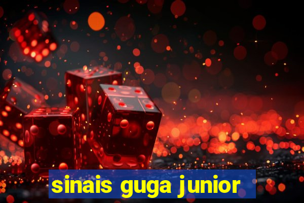 sinais guga junior