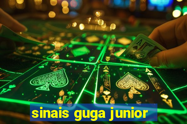 sinais guga junior