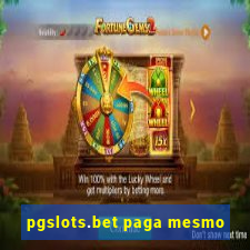 pgslots.bet paga mesmo