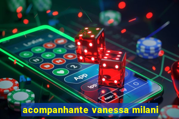 acompanhante vanessa milani