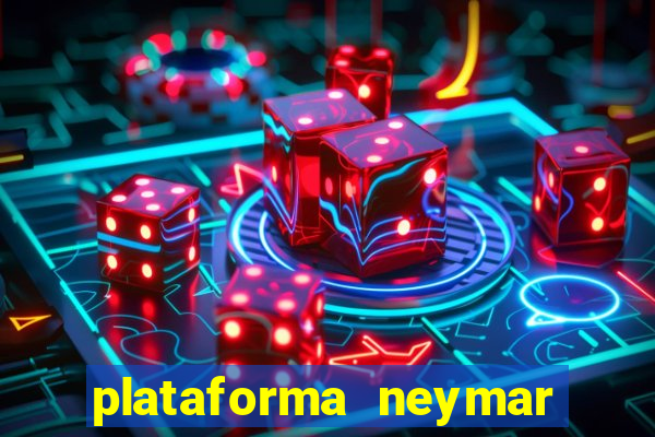 plataforma neymar jr bet