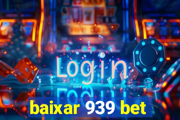 baixar 939 bet