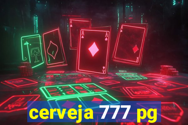 cerveja 777 pg