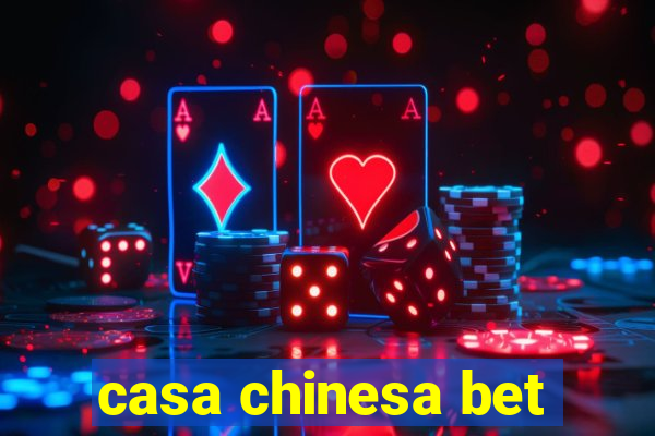 casa chinesa bet