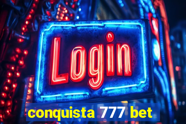 conquista 777 bet