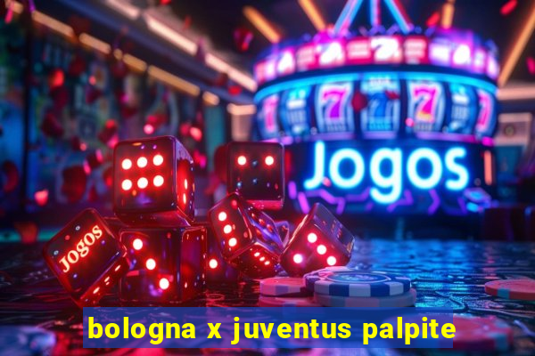 bologna x juventus palpite