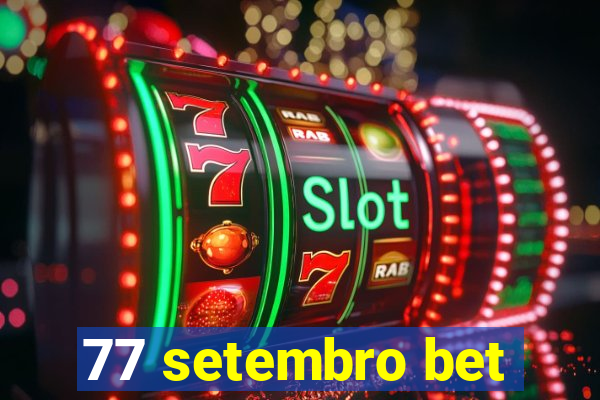 77 setembro bet