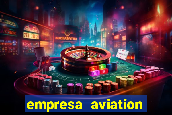 empresa aviation participacoes ltda