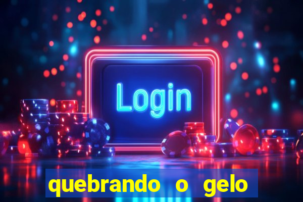 quebrando o gelo ler online