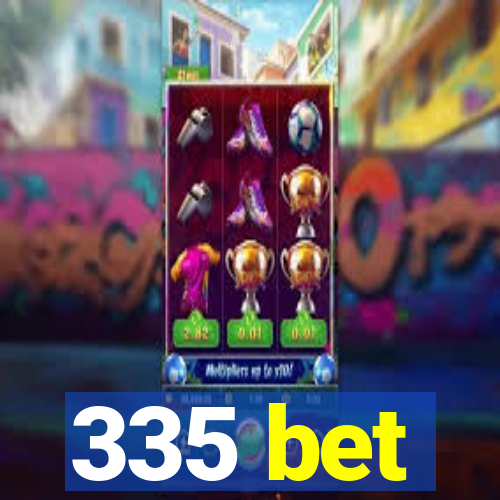 335 bet