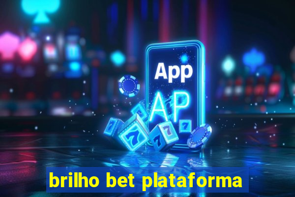 brilho bet plataforma