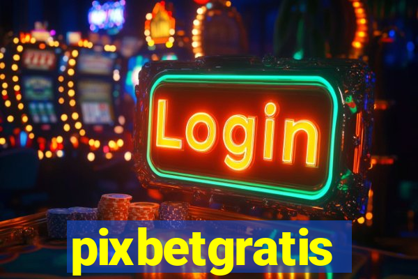 pixbetgratis