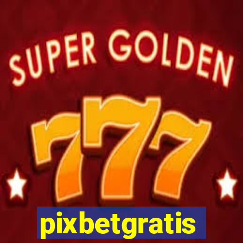 pixbetgratis