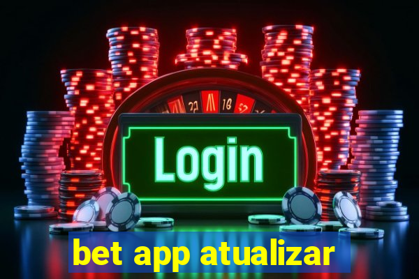 bet app atualizar