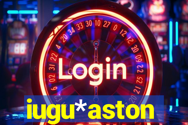 iugu*aston