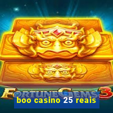 boo casino 25 reais