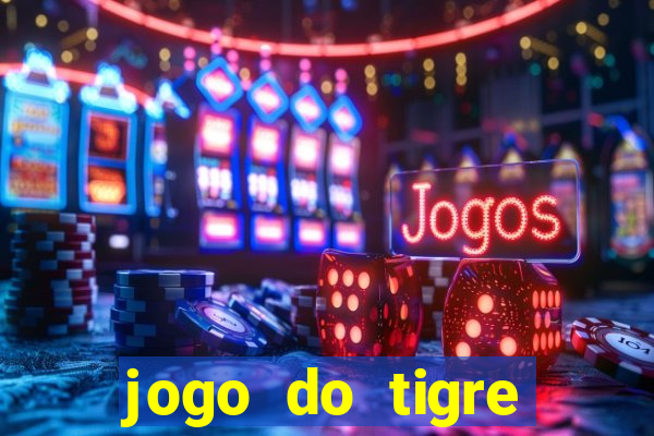 jogo do tigre ganha dinheiro mesmo