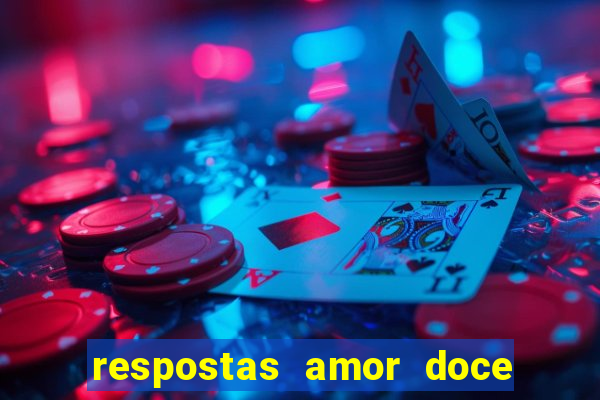 respostas amor doce ep 7