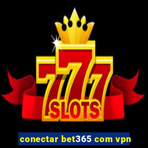 conectar bet365 com vpn