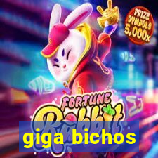 giga bichos