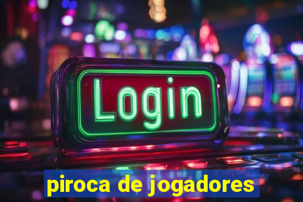 piroca de jogadores