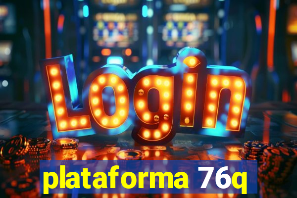 plataforma 76q