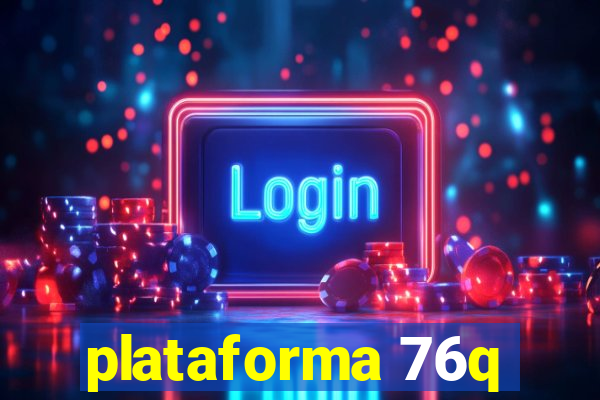 plataforma 76q