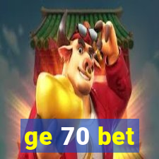 ge 70 bet