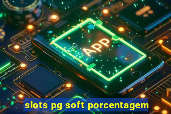 slots pg soft porcentagem