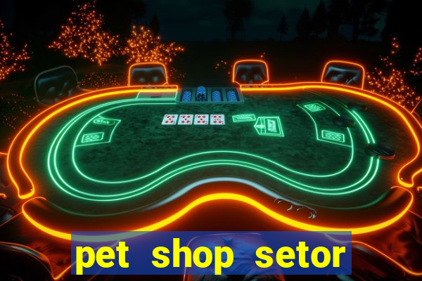 pet shop setor vila nova goiania