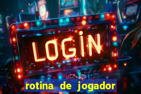 rotina de jogador de futebol