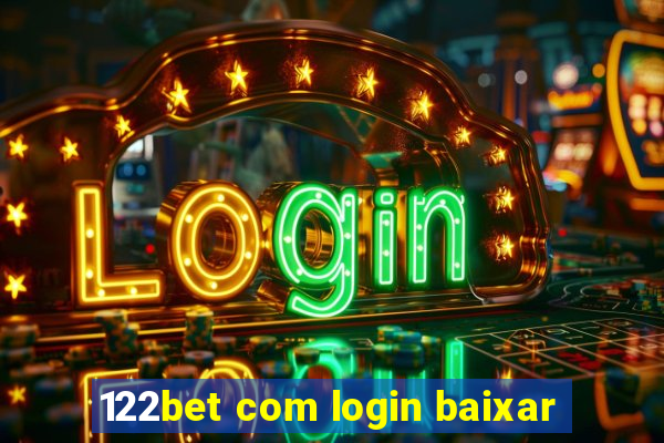 122bet com login baixar