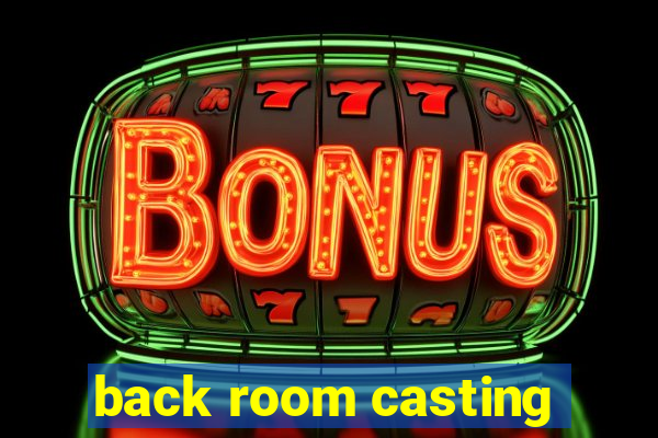 back room casting