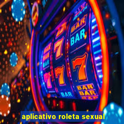 aplicativo roleta sexual