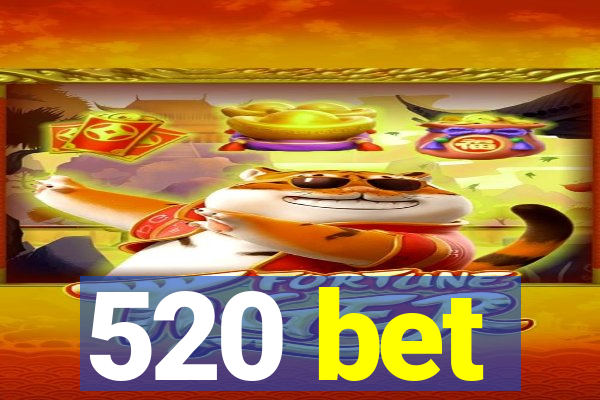 520 bet