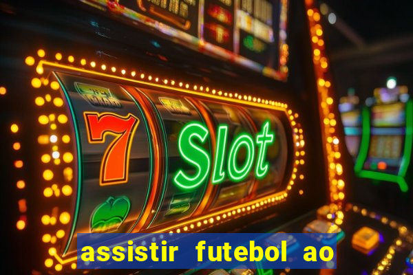 assistir futebol ao vivo sem virus