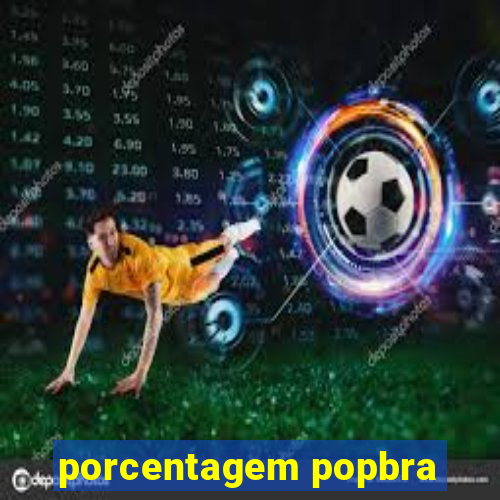 porcentagem popbra