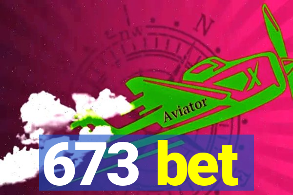 673 bet