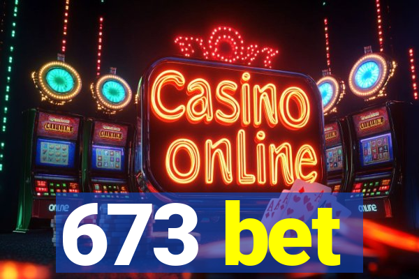 673 bet