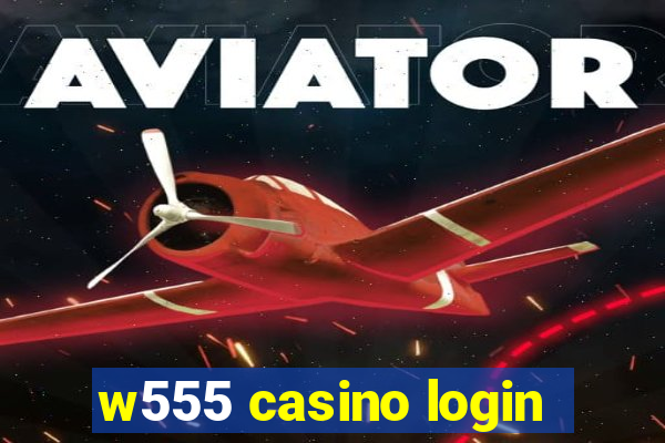 w555 casino login