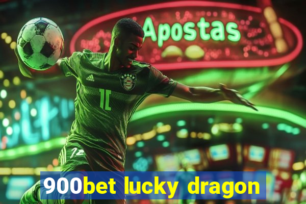 900bet lucky dragon