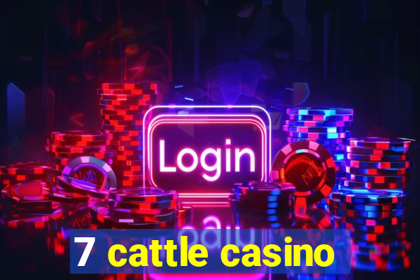 7 cattle casino