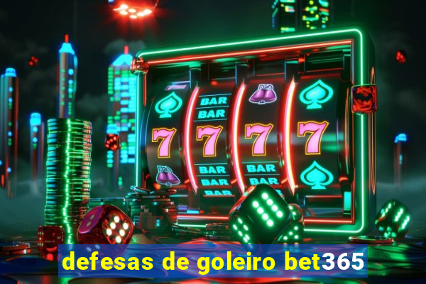 defesas de goleiro bet365