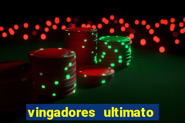 vingadores ultimato filme completo dublado online gratis