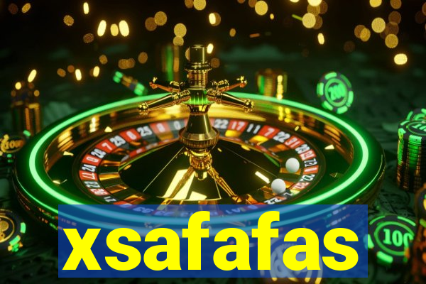 xsafafas