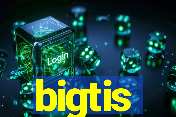 bigtis