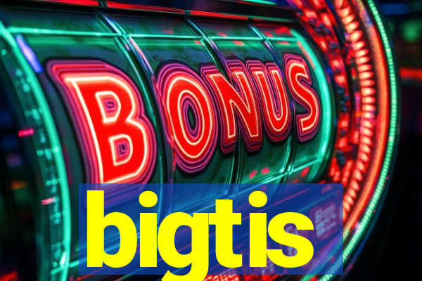 bigtis