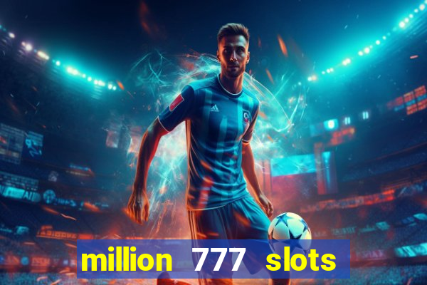 million 777 slots paga mesmo