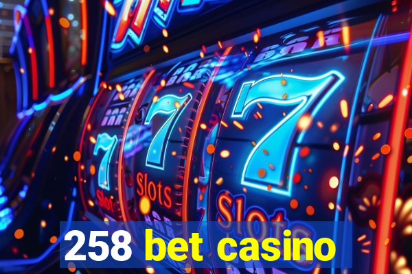 258 bet casino