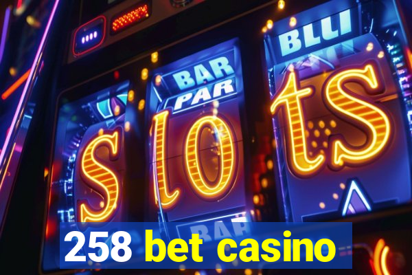 258 bet casino